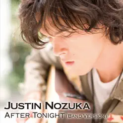 After Tonight (Band Version) - Single - Justin Nozuka