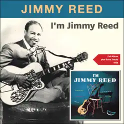 I'm Jimmy Reed (Full Album Plus Extra Tracks 1958) - Jimmy Reed