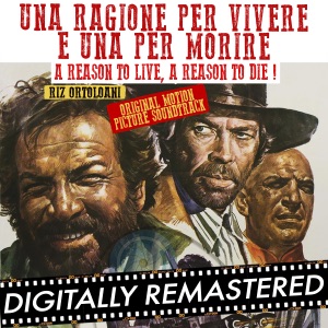 Una Ragione Per Vivere E Una Per Morire - A Reason To Live, A Reason To Die! (Original Motion Picture Soundtrack)