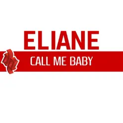 Call Me Baby - Single - Eliane Call Me Baby - Single - Eliane