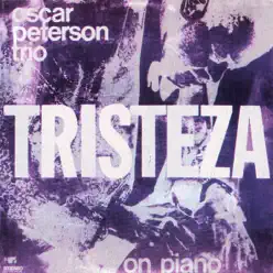 Tristeza On Piano - Oscar Peterson Trio Tristeza On Piano - Oscar Peterson Trio