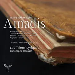 Lully: Amadis by Christophe Rousset, Les Talens Lyriques, Chœur de Chambre de Namur, Cyril Auvity & Judith Van Wanroij album reviews, ratings, credits