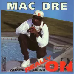 What's Really Going On? - Mac Dre