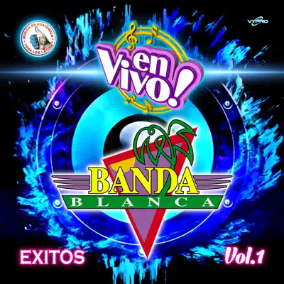 Éxitos Vol. 1. Música de Guatemala para los Latinos (En Vivo) - La Banda Blanca Éxitos Vol. 1. Música de Guatemala para los Latinos (En Vivo) - La Banda Blanca