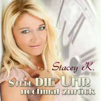 Stell die Uhr nochmal zurück - EP by Stacey K. album reviews, ratings, credits