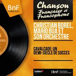 Cavalcade: Un demi-siècle de succès (Mono version) - Christian Borel Cavalcade: Un demi-siècle de succès (Mono version) - Christian Borel