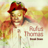 Break Down - Rufus Thomas