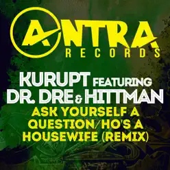 Ask Yourself a Question / Ho's a Housewife (Remix) [feat. Dr. Dre & Hittman] - EP - Kurupt
