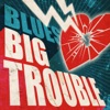 Blues: Big Trouble, 2013