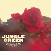 Jungle Green - The One I Love