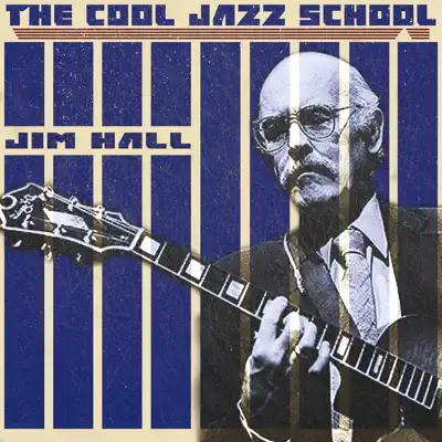 The Cool Jazz School - Jim Hall