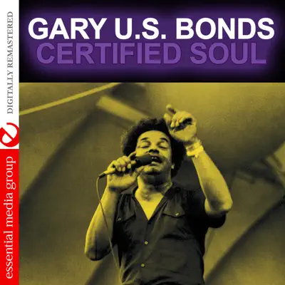 Certified Soul (Remastered) - Gary 'U.S.' Bonds Certified Soul (Remastered) - Gary 'U.S.' Bonds