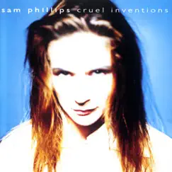 Cruel Inventions by Sam Phillips album reviews, ratings, credits