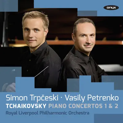 Tchaikovsky: Piano Concertos 1 & 2 - Royal Liverpool Philharmonic Orchestra Tchaikovsky: Piano Concertos 1 & 2 - Royal Liverpool Philharmonic Orchestra