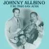 Stream & download Johnny Allbino y Su Trio San Juan