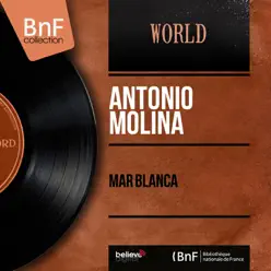 Mar Blanca (Mono Version) - EP - Antonio Molina