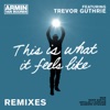 Armin van Buuren - This Is What It Feels Like (feat. Trevor Guthrie)