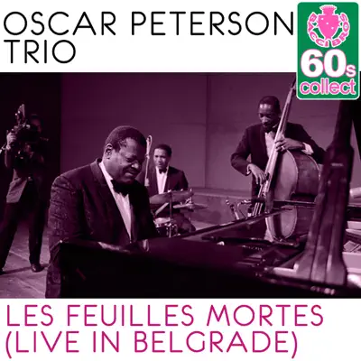 Les Feuilles Mortes (Remastered) [Live in Belgrade] - Single - Oscar Peterson Trio