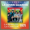 La Joven Guardia - Cronología: La Reina de la Canción (1971)