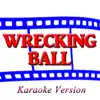 Wrecking Ball (Karaoke Version) [Originally Performed By Miley Cyrus] - Single album lyrics, reviews, download