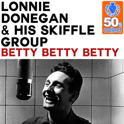 Betty Betty Betty (Remastered) - Single - Lonnie Donegan & His Skiffle Group