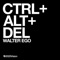 Ctrl + Alt + Del - Walter Ego lyrics
