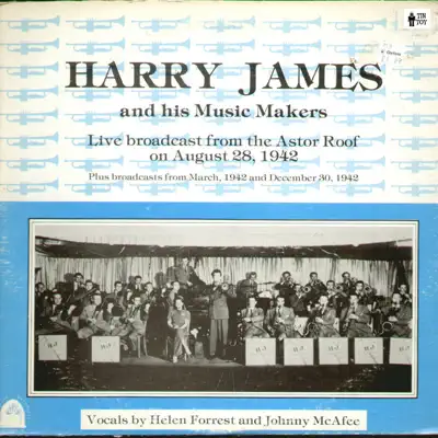 Live Broadcast from the Astor Roof on August 28 1942 - Harry James & His Musicmakers Live Broadcast from the Astor Roof on August 28 1942 - Harry James & His Musicmakers
