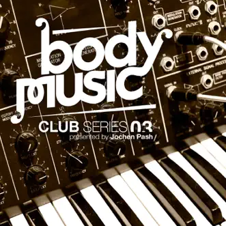 Body Music - Club Series 03 by Jochen Pash album reviews, ratings, credits