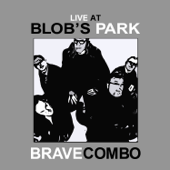 Live at Blob's Park - Brave Combo