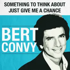 Something to Think About / Just Give Me a Chance - Single by Bert Convy album reviews, ratings, credits