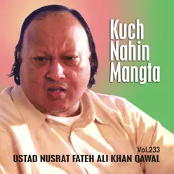 Kuch Nahin Mangta Vol. 233 - Qawwalies - Nusrat Fateh Ali Khan Kuch Nahin Mangta Vol. 233 - Qawwalies - Nusrat Fateh Ali Khan