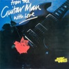 From the Guitar Man with My Love