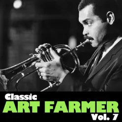 Classic Art Farmer, Vol. 7 - EP - Art Farmer Classic Art Farmer, Vol. 7 - EP - Art Farmer