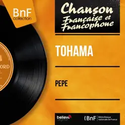 Pépé (Mono Version) - EP - Tohama Pépé (Mono Version) - EP - Tohama