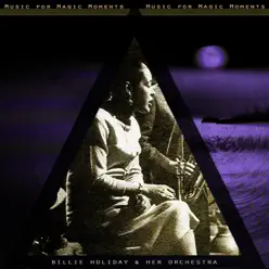 Music for Magic Moments (Remastered) - Billie Holiday & Her Orchestra