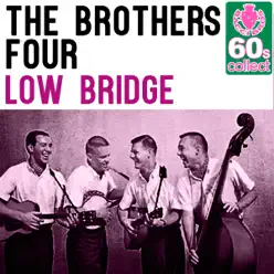 Low Bridge (Remastered) - Single - The Brothers Four Low Bridge (Remastered) - Single - The Brothers Four