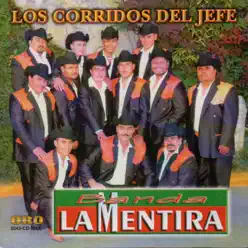 Los Corridos del Jefe - Banda La Mentira Los Corridos del Jefe - Banda La Mentira