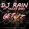 Get It (feat. Tazzy Baby) - DJ Rain lyrics
