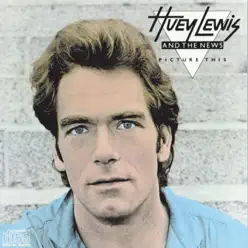 Picture This - Huey Lewis & The News