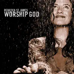 Worship God - Rebecca St. James