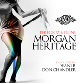 Perform & Done - Morgan Heritage