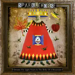 Dreamt for Light Years In the Belly of a Mountain - Sparklehorse