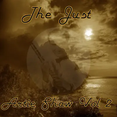 The Just Artie Shaw, Vol. 2 - Artie Shaw The Just Artie Shaw, Vol. 2 - Artie Shaw