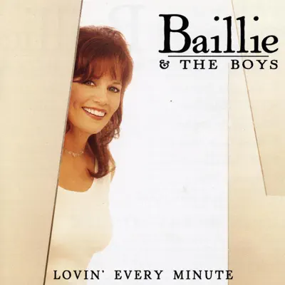 Lovin' Every Minute - Baillie & The Boys