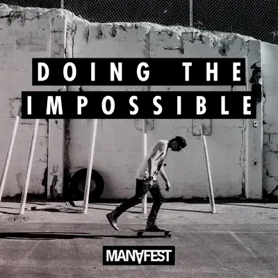 Doing the Impossible - Manafest