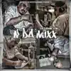 N Da Mixx album lyrics, reviews, download