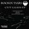 Cut Glass (Andrei K Remix) - Rockin Tsars lyrics