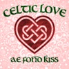 Celtic Love - Ae Fond Kiss
