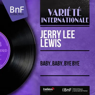 Baby, Baby, Bye Bye (Mono Version) - EP - Jerry Lee Lewis