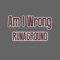 Am I Wrong - RUNAGROUND lyrics